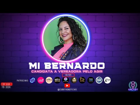 CNCAST – TEMP.2 #52 – MI BERNARDO –  CANDIDATA A VEREADORA PELO AGIR.