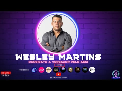 CNCAST – TEMP.2 #53 – WESLEY MARTINS –  CANDIDATO A VEREADOR PELO AGIR.